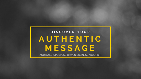 7 Powerful Questions To Discover Your Authentic Message And Build A Business Around What You Love